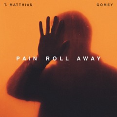 T. Matthias x Gomey - Pain Roll Away