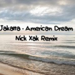 Jakatta - American Dream( Nick Xak Remix)