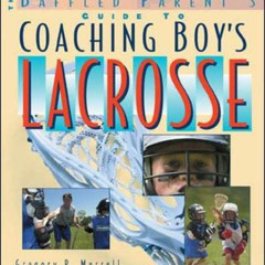 download EBOOK 📂 Coaching Boys' Lacrosse: A Baffled Parent's Guide by  Gregory P. Mu