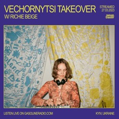 VECHORNYTSI TAKEOVER W/ RICHIE BEIGE 27/03/2023