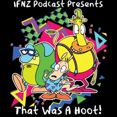 IFNZ Presents: That Was A Hoot! - Ep. 34