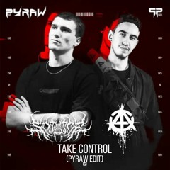 Anderex & So Juice - Take Control (Pyraw Edit)