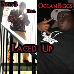 Laced Up By Perry B feat. Ocean Biggs