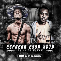 MC CEM  - ESFREGA ESSA XOTA NO AK DO HOMEM PROD. DJ 2P DA BAIXADA