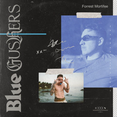 Forrest Mortifee - Blue Gushers
