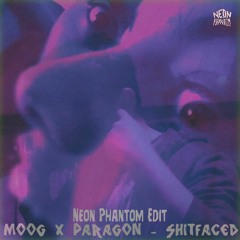 SHITFACED - PARAGON Ft. MOOG [Neon Phantom EDIT][OLD]