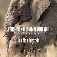 Principles of Animal Behavior, 4th Edition BY: Lee Alan Dugatkin (Author) =Document!