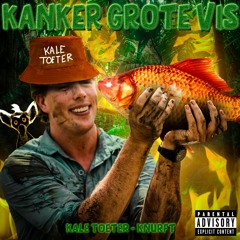 Kanker Grote Vis [Kale Toeter x Knurft]