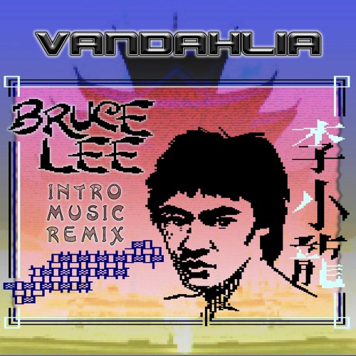 Stream Bruce Lee (Vandahlia Special Remix) FREE DOWNLOAD by Vandahlia |  Listen online for free on SoundCloud