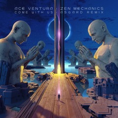 Ace Ventura, Zen Mechanics - Come with Us (Asgard remix) - Out March 29!