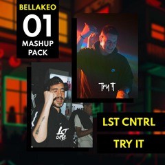 BELLAKEO MASHUP PACK 01 | LST CNTRL X TRY IT |