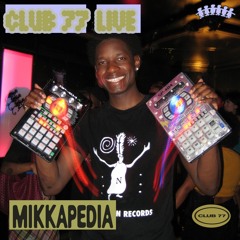 Club 77 Live: Mikkapedia
