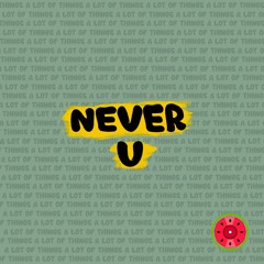 Never U