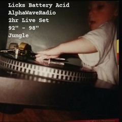 Licks Battery Acid - AlphaWaveRadio 92" - 98" Jungle Mix 08/06/24