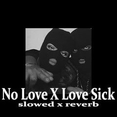 No Love X Love Sick  Shubh X Sidhu Moose Wala Slowed Reverb