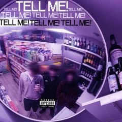 TELL ME!