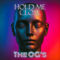 The OG's- Hold Me Close