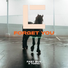 Fastboy X Topic - Forget You (Lost Carves Mode)"FILTERED"