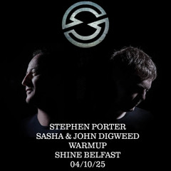 Stephen Porter - Sasha & John Digweed Warm Up @ Shine Belfast October 2025