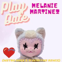 Melanie Martinez - Play Date (WazNotMe x Metro Dogs remix)