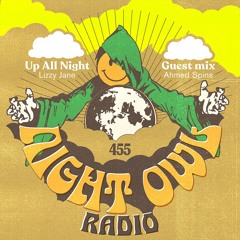 Night Owl Radio 455 ft. Lizzy Jane and Ahmed Spins