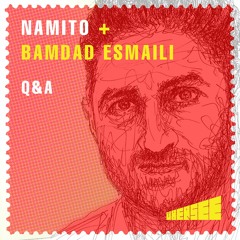Namito & Bamdad Esmaili - Q&A