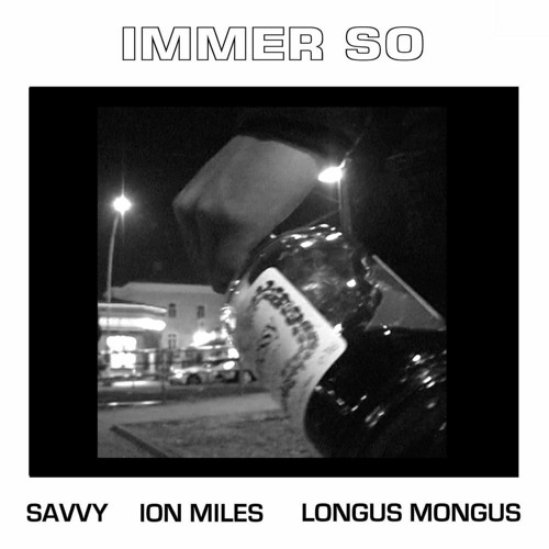 Savvy - Immer so (feat. Ion Miles & Longus Mongus)