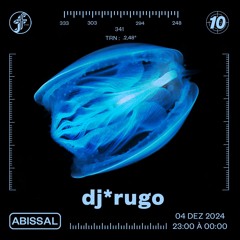 ABISSAL #10 | dj*rugo