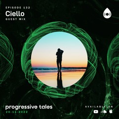 132 Guest Mix I Progressive Tales with Ciello