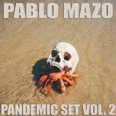 Pablo Mazo - Pandemic Set Vol 2