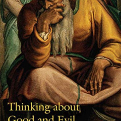 [Get] KINDLE 📫 Thinking about Good and Evil: Jewish Views from Antiquity to Modernit