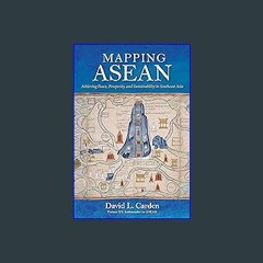 [EBOOK] 📕 Mapping ASEAN: Achieving Peace, Prosperity, and Sustainability in Southeast Asia EBOOK #