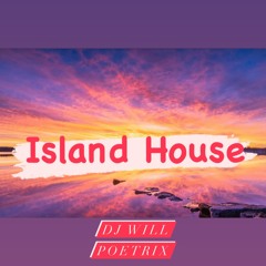 DJ WILL POETIX - Island House 2022