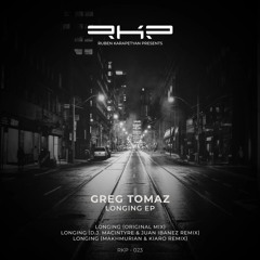 PREMIERE: Greg Tomaz - Longing (D.J. MacIntyre & Juan Ibanez Remix) [RKP]
