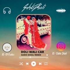 | Doli Wali Car | (Sukhi Dholi Remix) Feat. Lovely Nirman