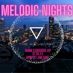 Melodic Nights On Echo Radio 12.16.23 The Alchemist