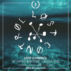 Balamii - Lost Control w/ Gifted & Blessed + Black Eyes - 16th February 2023