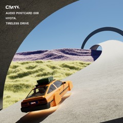 CMYK Audio Postcard 008 - Hyota. - Tireless Drive