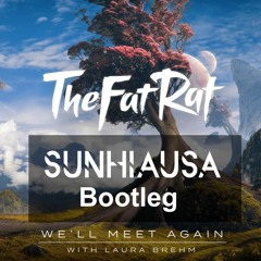 We'll Meet Again (Sunhiausa Bootleg) - TheFatRat & Laura Brehm