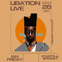 Libation Live with Ian Friday 5-26-24