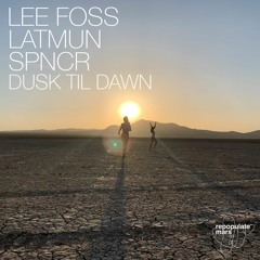 Lee Foss, Latmun, SPNCR - Dusk Til Dawn (Original Mix)
