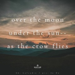 Over The Moon, Under The Sun (naviarhaiku429)