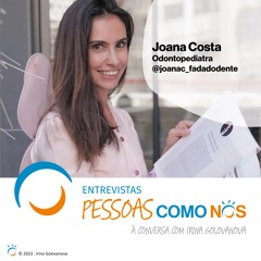#29 - Sobre a saúde dentária e não só, com a odontopediatra Dra. Joana Costa