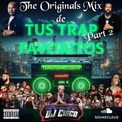 The Originals de Tus Trap Favoritos Part 2 by Dj Cisco
