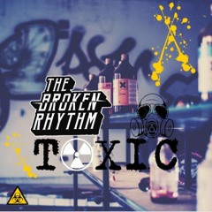 THE BROKEN RHYTHM -TOXIC [Original Mix]