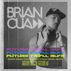DJ BRIAN CUA FUTURE TRIBAL RAVE MIX 2021