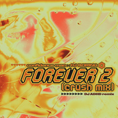 Forever 2 (Crush Mix) (DJ ADHD & Chloé Robinson Remix)