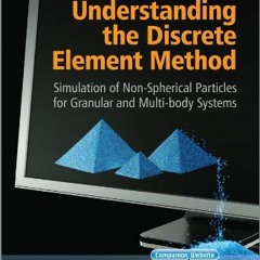 [Get] [EPUB KINDLE PDF EBOOK] Understanding the Discrete Element Method: Simulation o