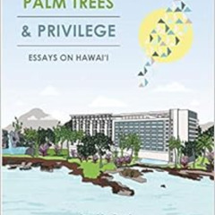 [VIEW] EBOOK 📦 Volcanoes, Palm Trees, and Privilege: Essays on Hawai'i by Liz Prato,