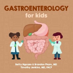[Read] EPUB KINDLE PDF EBOOK Gastroenterology for Kids: A Fun Picture Book About the Gastrointestina